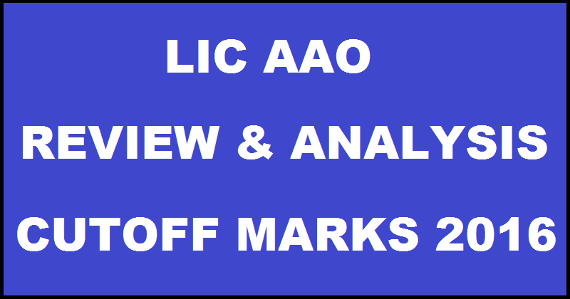 LIC AAO Review Exam Analysis For 12th March Exam with Cutoff Marks