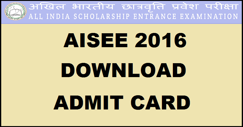 AISEE Admit Card 2016 & Slot booking Available Download @ www.aisee.co.in
