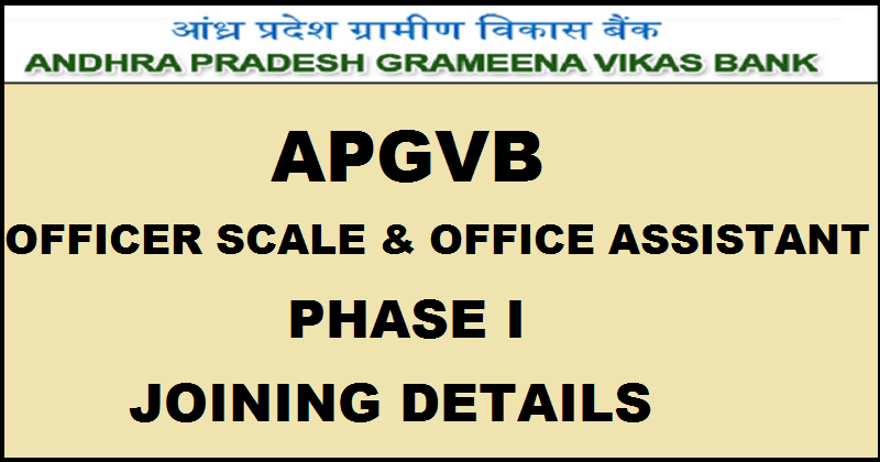 APGVB Phase I Joining Details For Officer Scale & Office Assistant Posts| Check @ www.apgvbank.in