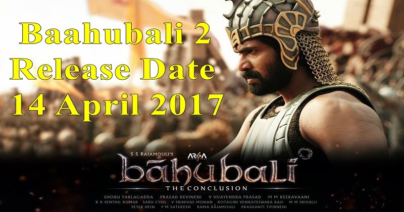 Baahubali Part 2 Releasing On 14 April 2017: SS Rajamouli