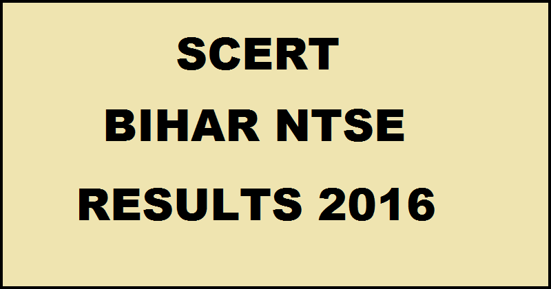 Bihar NTSE Results 2016 Declared| Check Selected Candidates List @ educationbihar.gov.in