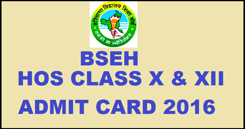 BSEH HOS Admit Card 2016 For Class X & XII Download @ www.bseh.org.in