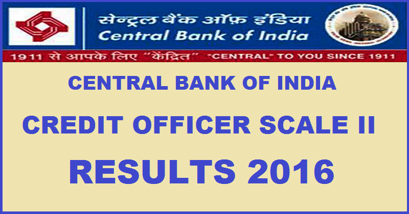 Central Bank of India Credit Officer Results 2016 For Scale II Written Exam Declared @ www.centralbankofindia.co.in