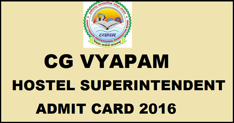 CG Vyapam Hostel Superintendent Admit Card 2016 For Chatrawas Adhikshak 3rd April Exam| Download @ cgvyapam.cgstate.gov.in