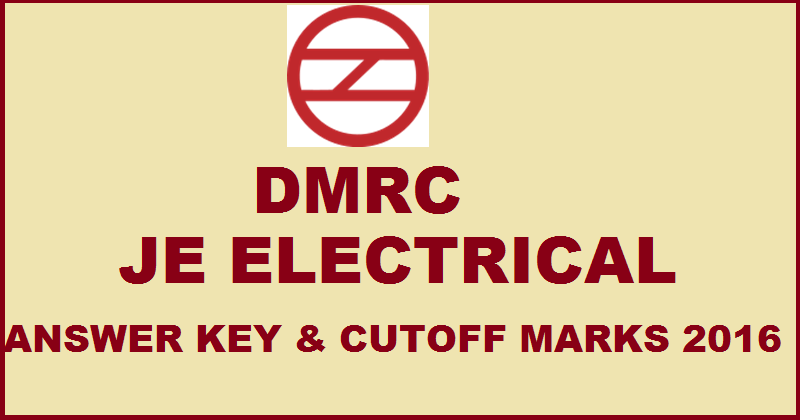 DMRC JE Electrical Answer Key 2016 With Cutoff Marks For Junior Engineer 20th March Exam