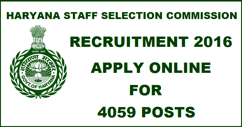 Haryana SSC Recruitment 2016 Notification| Apply Online For 4509 Posts @ hssc.gov.in
