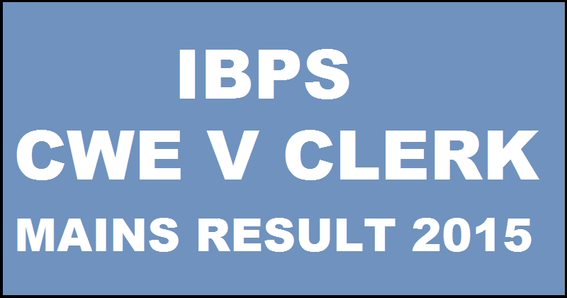 IBPS CWE V Clerk Results 2015 To Be Declare In First Week Of April 2016