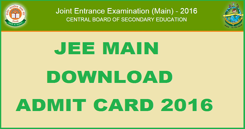 JEE Main Admit Card 2016 Expected to Release in Few Days| Download @ www.jeemain.nic.in