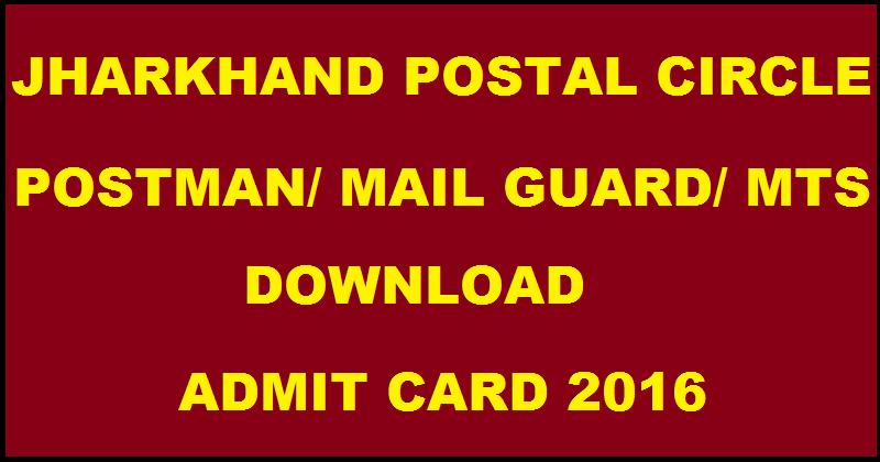 Jharkhand Postal Circle Admit Card 2016 For Postman/ Mail Guard/ MTS Download @ www.indiapost.gov.in