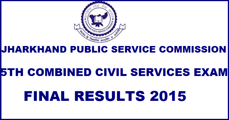 Jharkhand PSC Final Results 2015| Check JPSC 5th Combined Civil Services Merit List Category Wise @ jpsc.gov.in