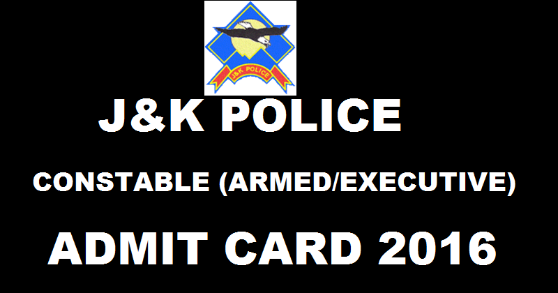 JK Police Constable Admit Card 2016| Download Armed/ Executive Written Exam Hall Tickets @ www.jkpolice.gov.in