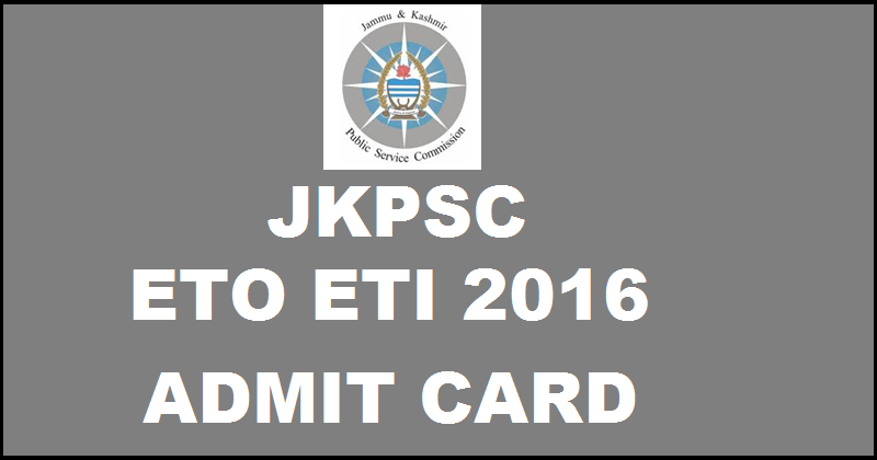 JKPSC ETO ETI Admit Card 2016 For Departmental Exam Download @ jkpsc.nic.in