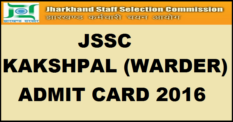 JSSC Kakshpal Admit Card 2016| Download JKCE Warder Hall Ticket @ www.jssc.in From 5th March