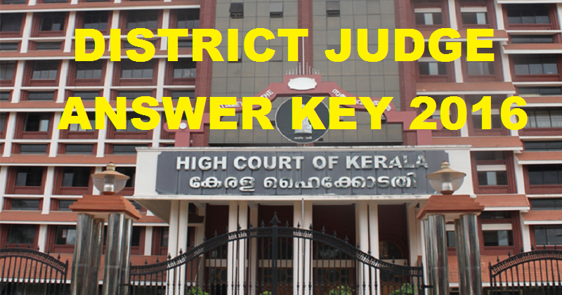 Kerala High Court District Judge Answer Key 2016 With Cutoff Marks For 12th March Exam