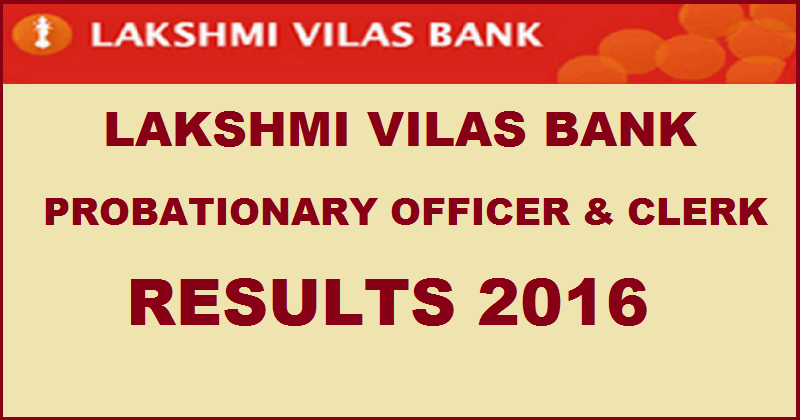 Lakshmi Vilas Bank PO & Probationary Clerk Results 2016| Check Selected Candidates List @ www.lvbank.com