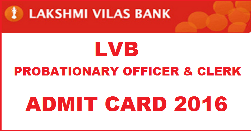 Lakshmi Vilas Bank PO & PC Admit Card 2016 Download LVB Probationary Officer & Clerk Hall Tickets @ www.lvbank.com