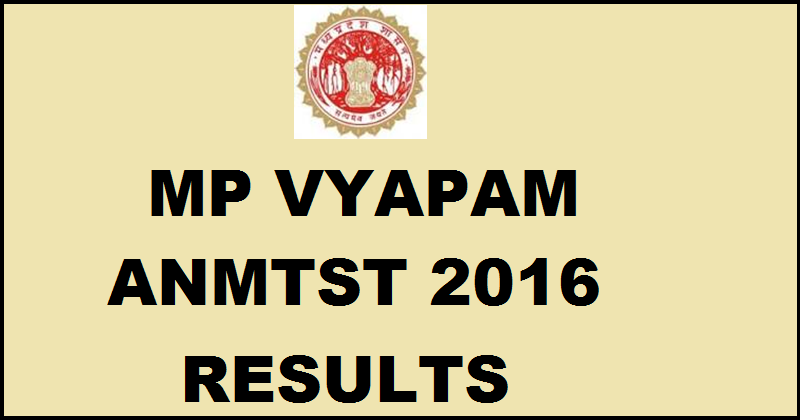 MP Vyapam ANMTST Results 2016 Declared| Check Here @ www.vyapam.nic.in