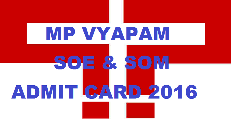 MP Vyapam SOE SOM Admit Card 2016 Download @ www.vyapam.nic.in For 27th March Exam