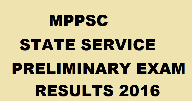 MPPSC State Service Prelims Results 2016| Check List of Selected Candidates For Main Exam