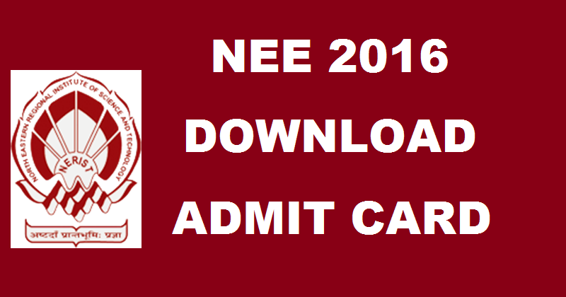 NEE Admit Card 2016 Download @ www.neeonline.ac.in For 23rd & 24th April Exam