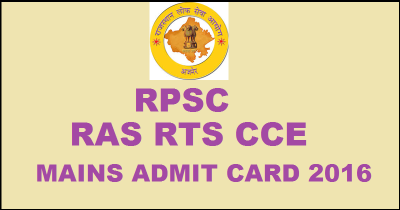 RPSC RAS RTS Mains Admit Card 2016 Available Now Download @ rpsconline.rajasthan.gov.in