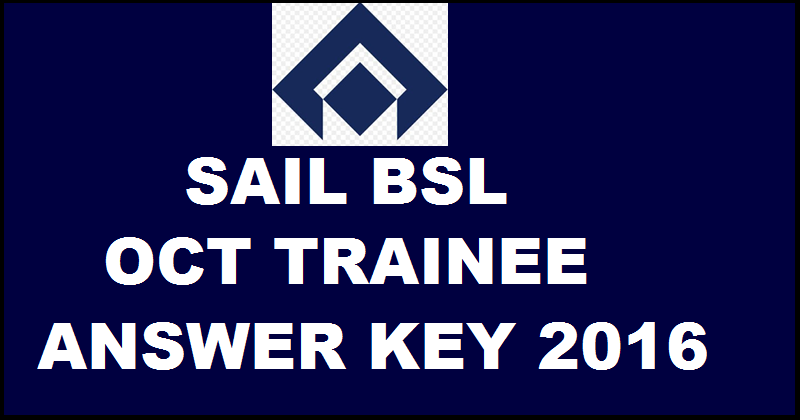 SAIL BSL OCT Trainee Answer Key 2016 Download With Cutoff Marks @ www.sail.co.in
