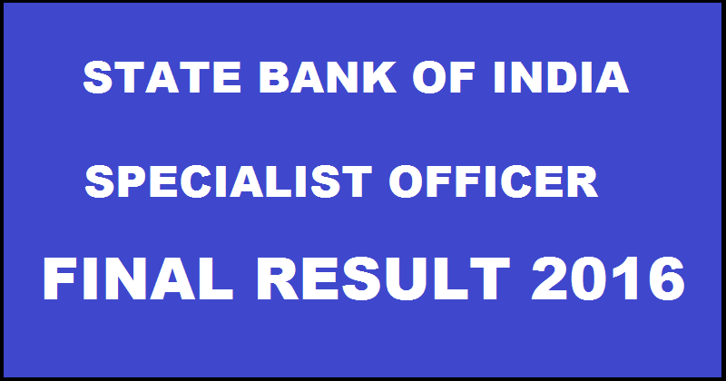 SBI SO Final Result 2016 Check Specialist Officer Interview Result @ www.sbi.co.in