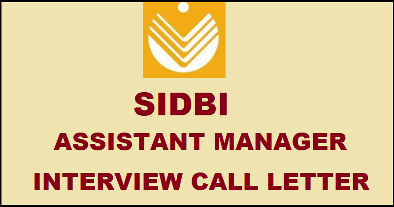 SIDBI Assistant Manager Interview Call Letter Out For Grade A Officer @ www.sidbi.com