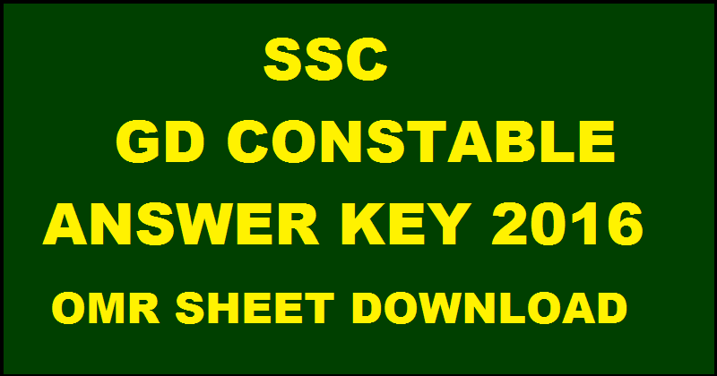 SSC GD Constable Official Answer Key 2016| Download OMR Sheets With Marks @ ssc.nic.in