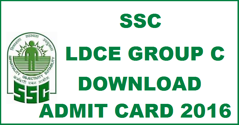 SSC LDCE Admit Card 2016 For Group C 27th March Exam| Download @ ssc.nic.in