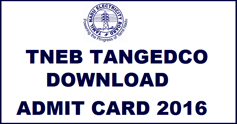 TNEB TANGEDCO Admit Card 2016 Download @ tangedco.directrecruitment.in For 3rd April Exam