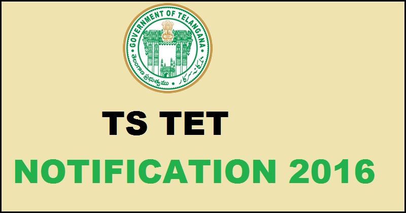 TS TET Recruitment Notification 2016: Exam is Scheduled on 24th January 2016