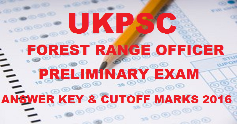 UKPSC FRO Prelims Answer Key 2016 For Forest Range Officer 27th March Exam With Cutoff Marks