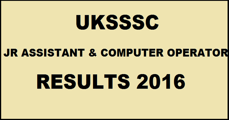 UKSSSC Jr Assistant & Computer Operator Results 2016 Declared| Check Here