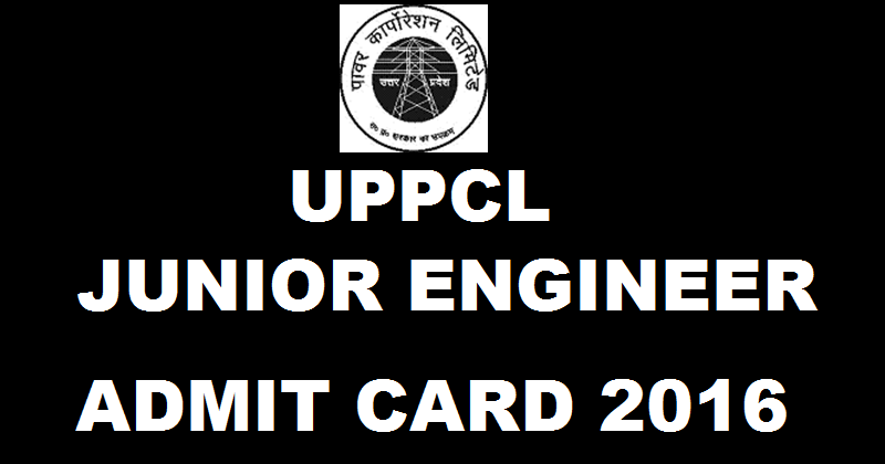 UPPCL JE Admit Card 2016| Download Jr Engineer Hall Tickets @ uppcl.org For 14th March Exam
