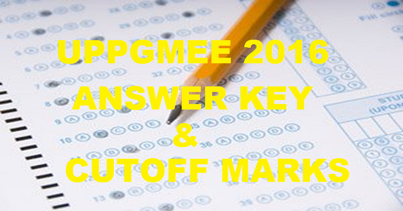 UPPGMEE Answer Key 2016 With Cutoff Marks For 13th March Exam