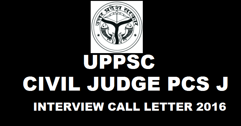 UPPSC Civil Judge Interview Call Letter 2016 Download For PCS J Junior Division @ uppsc.up.nic.in