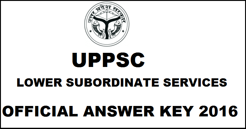 UPPSC Lower Subordinate Services I Official Answer Key 2016| Check Paper I & Paper 2 Solutions @ uppc.nic.in