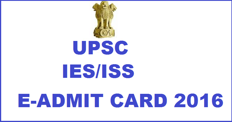 UPSC IES ISS E-Admit Card 2016 Download @ upsc.gov.in Before 4th April