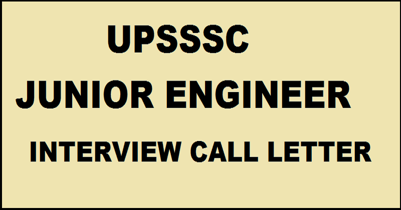 UPSSSC JE Interview Call Letter 2016| Download Junior Engineer Call Letters @ upsssc.gov.in