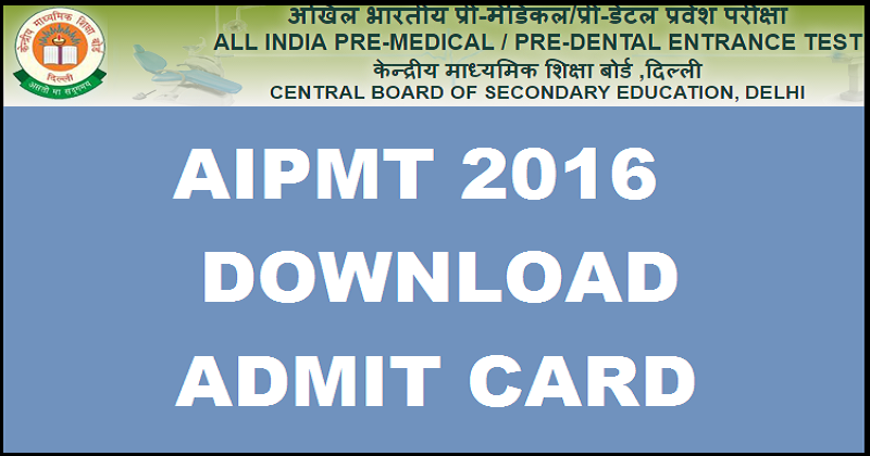 AIPMT Admit Card 2016| Download @ aipmt.nic.in For 1st May Exam