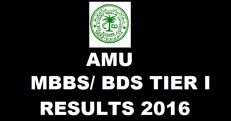 AMU MBBS/ BDS Results 2016 For Tier 1 Exam Declared Now @ www.amu.ac.in