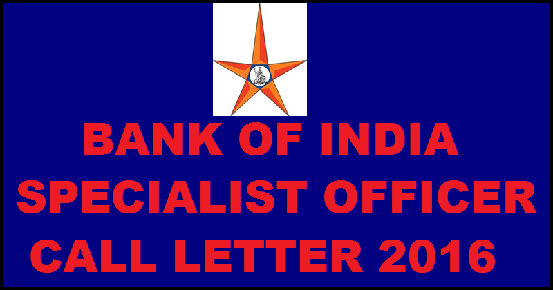 Bank of India SO Call Letter 2016 Download Specialist Officer Admit Card @ www.bankofindia.com