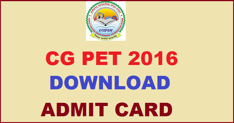 CG PET Admit Card 2016 Download @ www.cgdteraipur.ac.in From 6th April