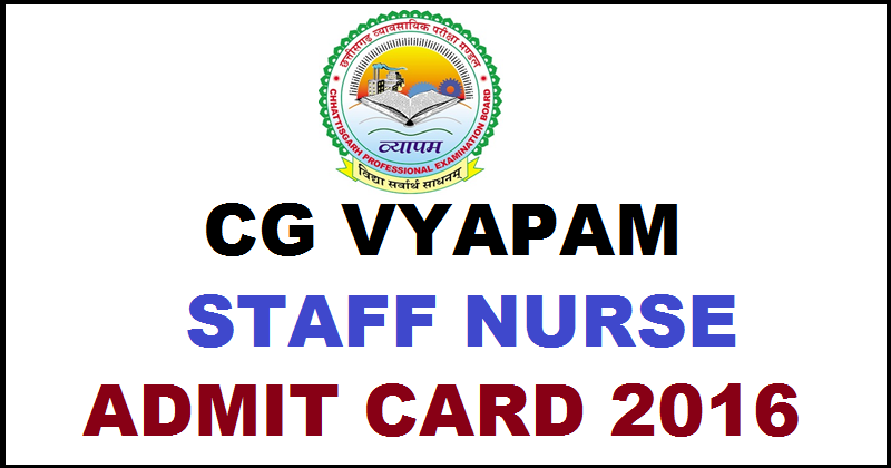 CG Vyapam Staff Nurse Admit Card 2016 Download @ cgvyapam.cgstate.gov.in For 17th April Exam
