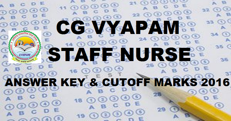 CG Vyapam Staff Nurse Answer Key 2016 With Cutoff Marks For 17th April Exam