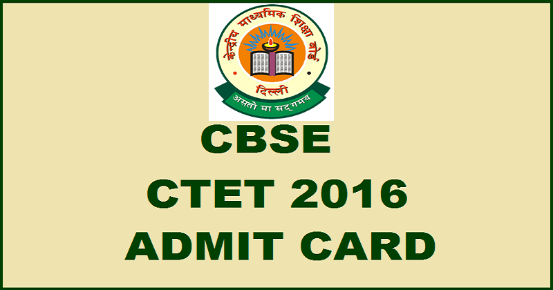 CTET Admit Card 2016 For Haryana|Download CBSE CTET Hall Ticket @ ctet.nic.in For 8th May Exam
