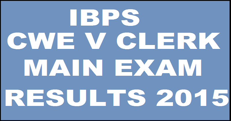 IBPS CWE V Clerk Mains Result 2015-2016 Declared: Check Here