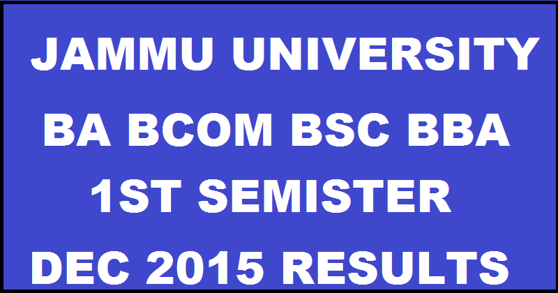 Jammu University Results 2016 For BA BCom BBA Bsc BCA 1st Semester @ www.jammuuniversity.in