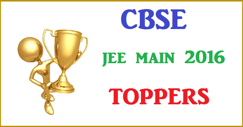 JEE Main Toppers 2016/ All India Ranks (AIR) / Highest Score With IIT JEE Result
